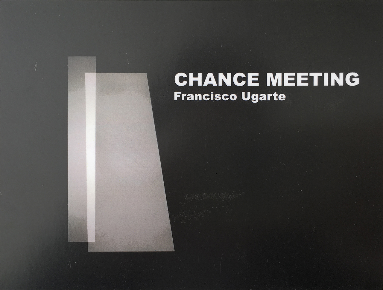 Texto para la exposición CHANCE MEETING : Francisco Ugarte